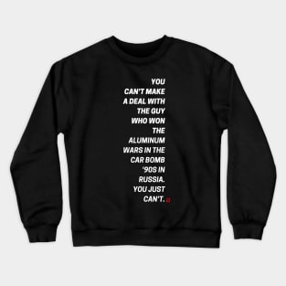 You Can't Make a Deal Crewneck Sweatshirt